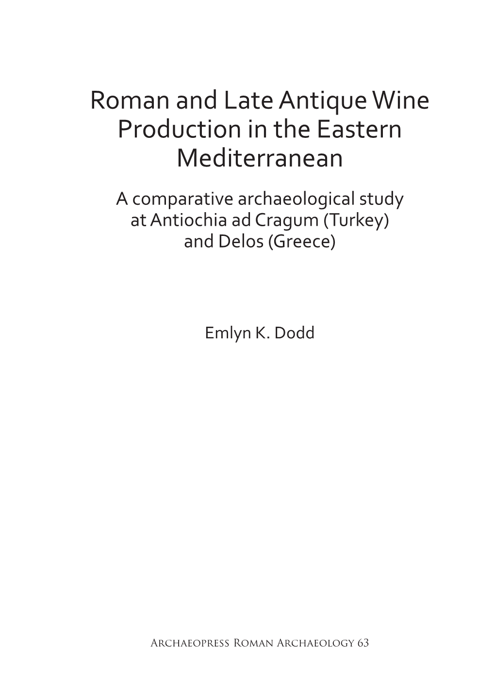 Roman and Late Antique Wine Production in the Eastern Mediterranean a Comparative Archaeological Study at Antiochia Ad Cragum (Turkey) and Delos (Greece)