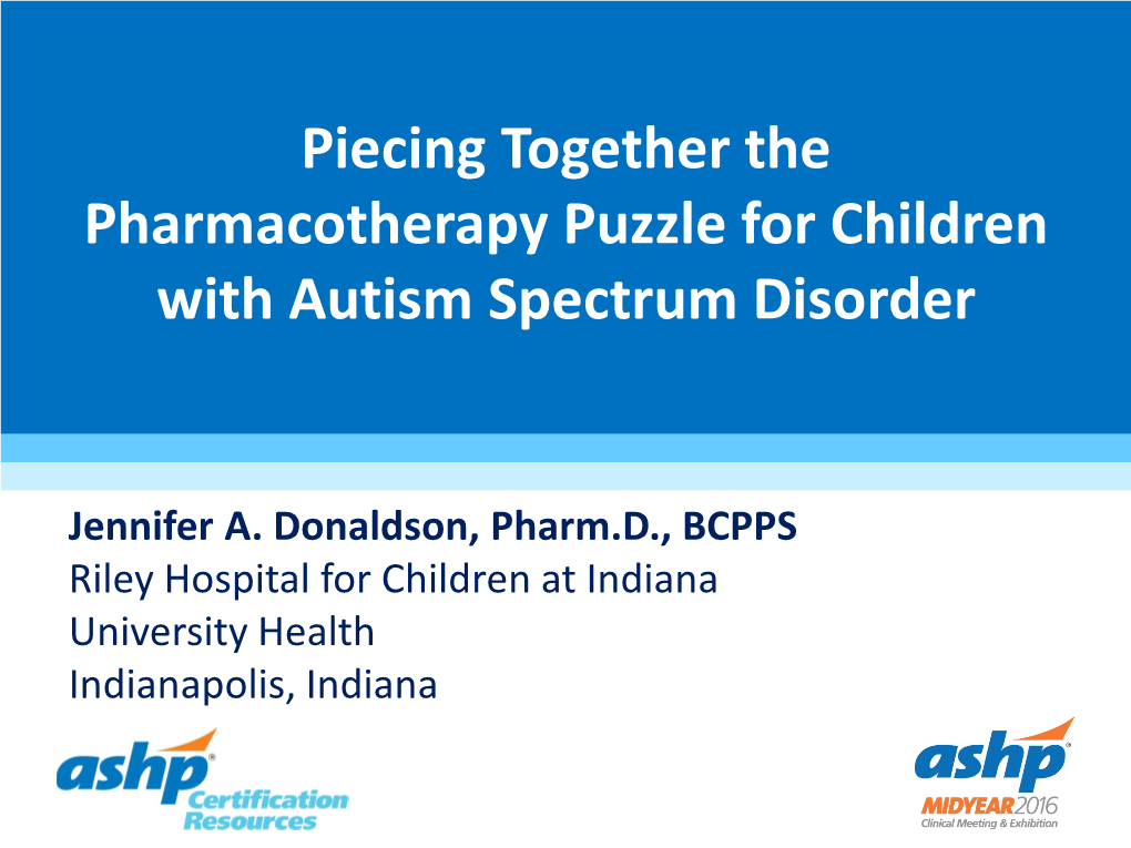 Piecing Together the Pharmacotherapy Puzzle for Children with Autism Spectrum Disorder