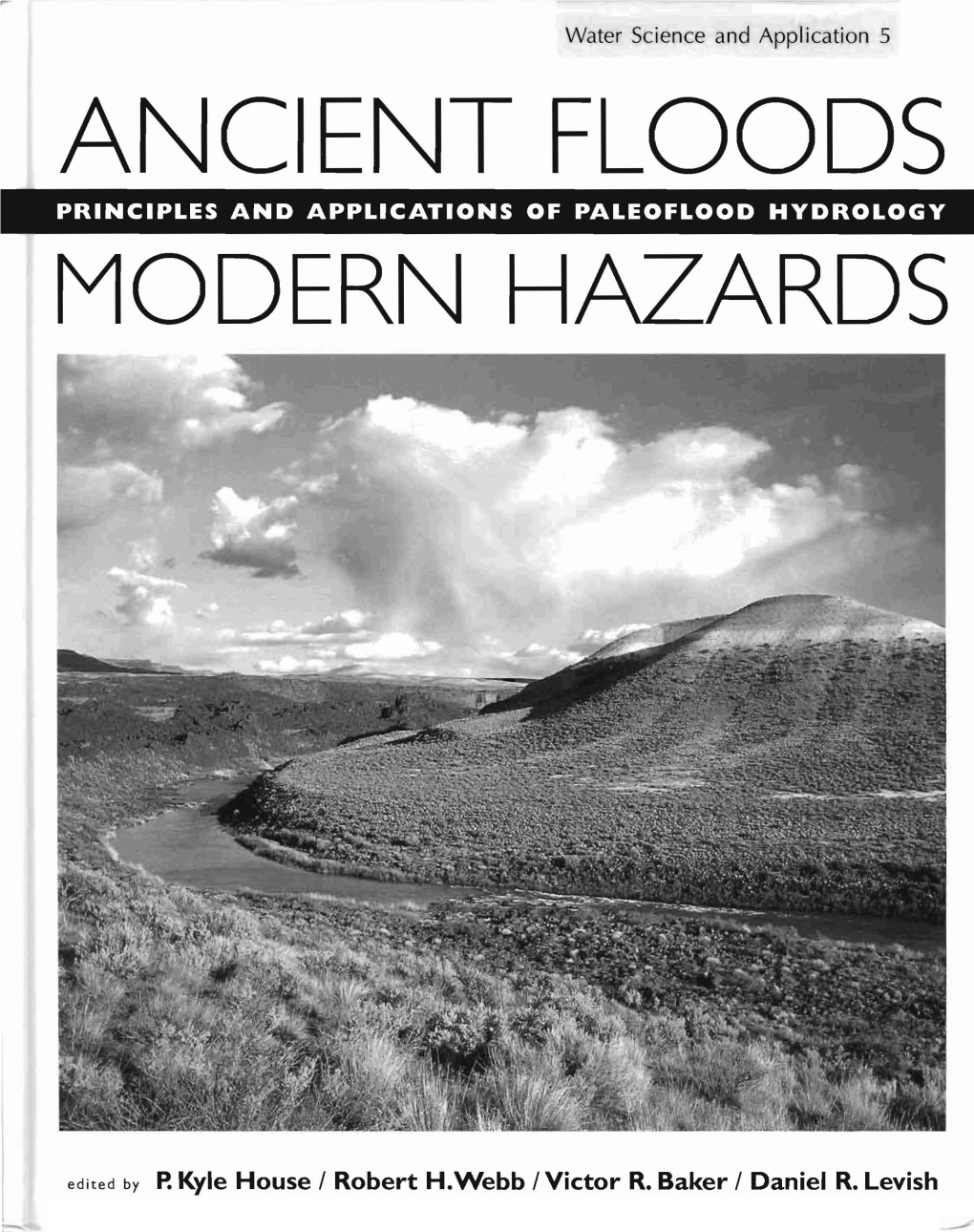 Ancient Floods Principles and Applications of Paleoflood Hydrology Modern Hazards