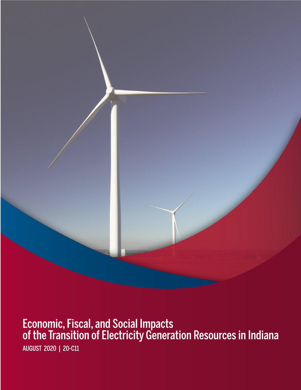 Economic, Fiscal, and Social Impacts of the Transition of Electricity Generation Resources in Indiana AUGUST 2020 | 20-C11 101 W