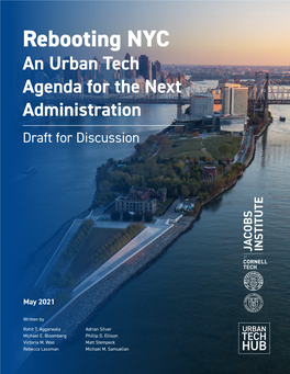 Rebooting NYC: an Urban Tech Agenda for the Next Administration a Research Project by the Jacobs Institute’S Urban Tech Hub at Cornell Tech