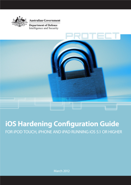 Ios Hardening Configuration Guide for Ipod TOUCH, Iphone and Ipad RUNNING Ios 5.1 OR HIGHER