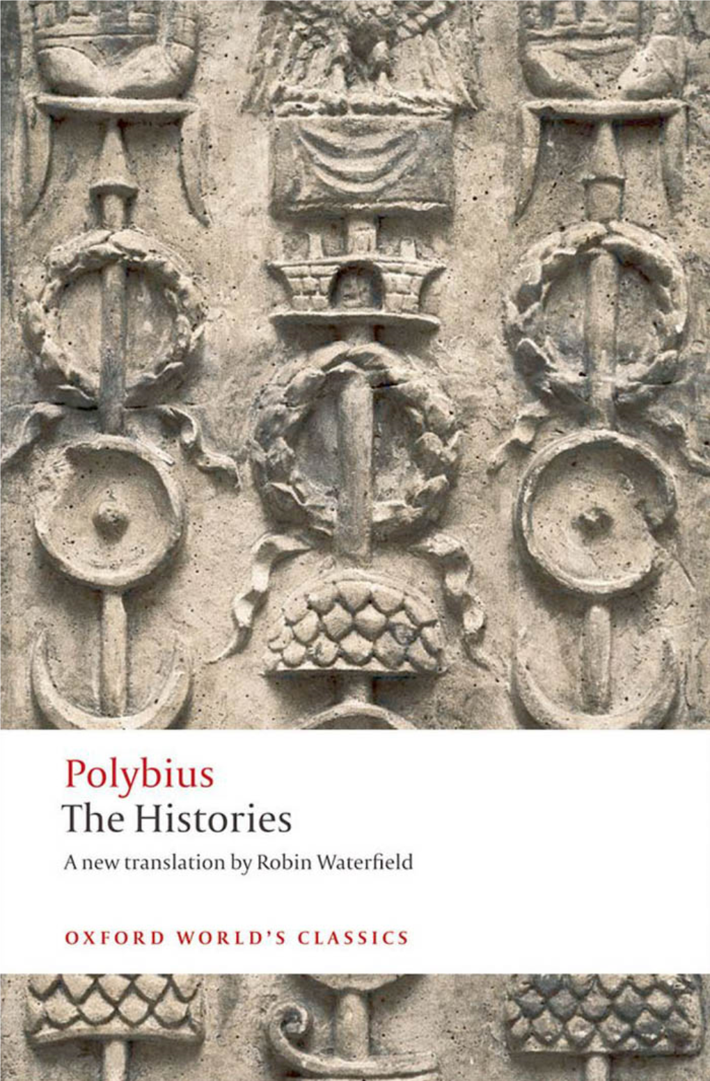 Polybius, Son of Lycortas, Was a Statesman, Soldier, Explorer, and Historian from the Greek City of Megalopolis in the Peloponnese