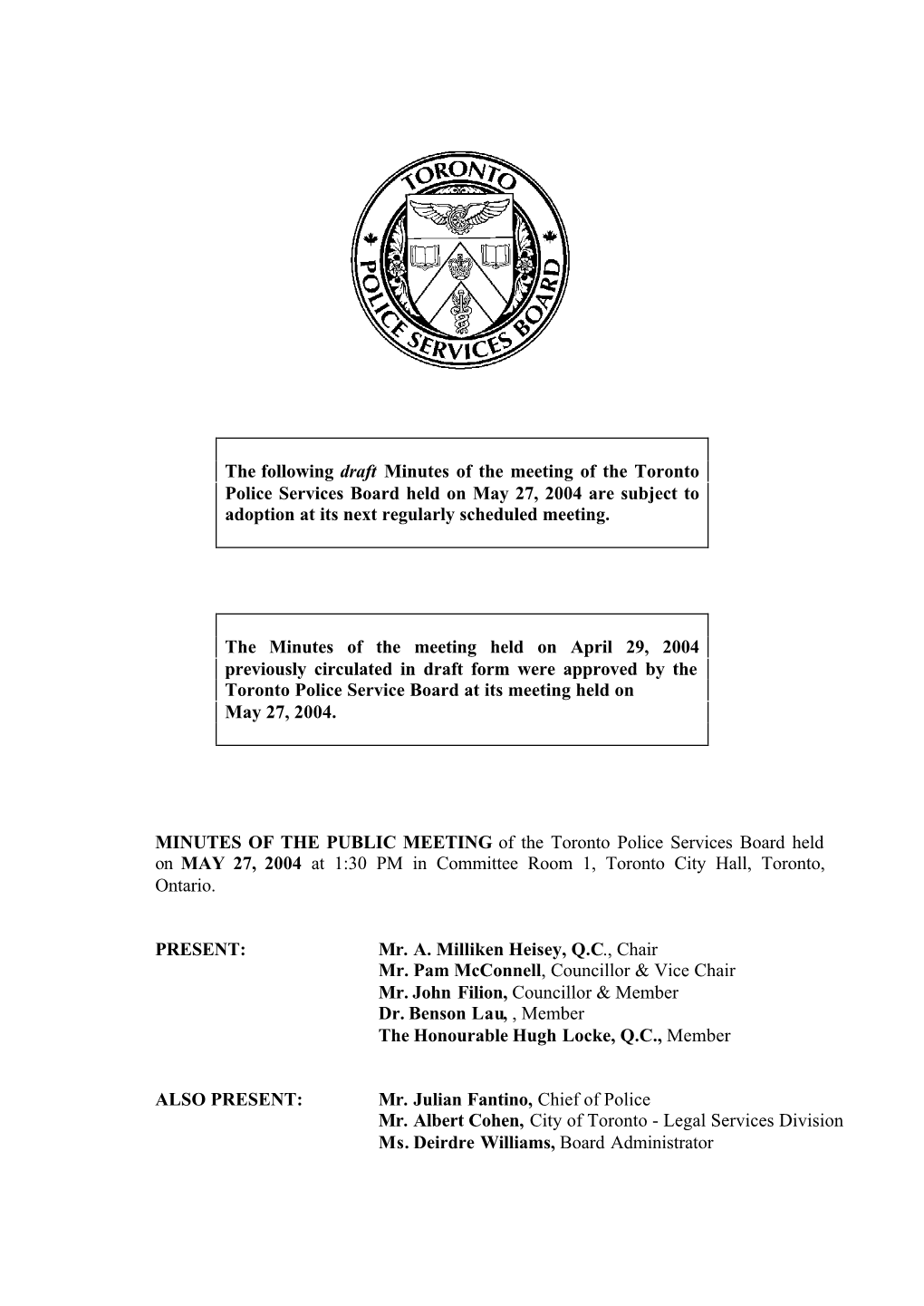 The Following Draft Minutes of the Meeting of the Toronto Police Services Board Held on May 27, 2004 Are Subject to Adoption at Its Next Regularly Scheduled Meeting