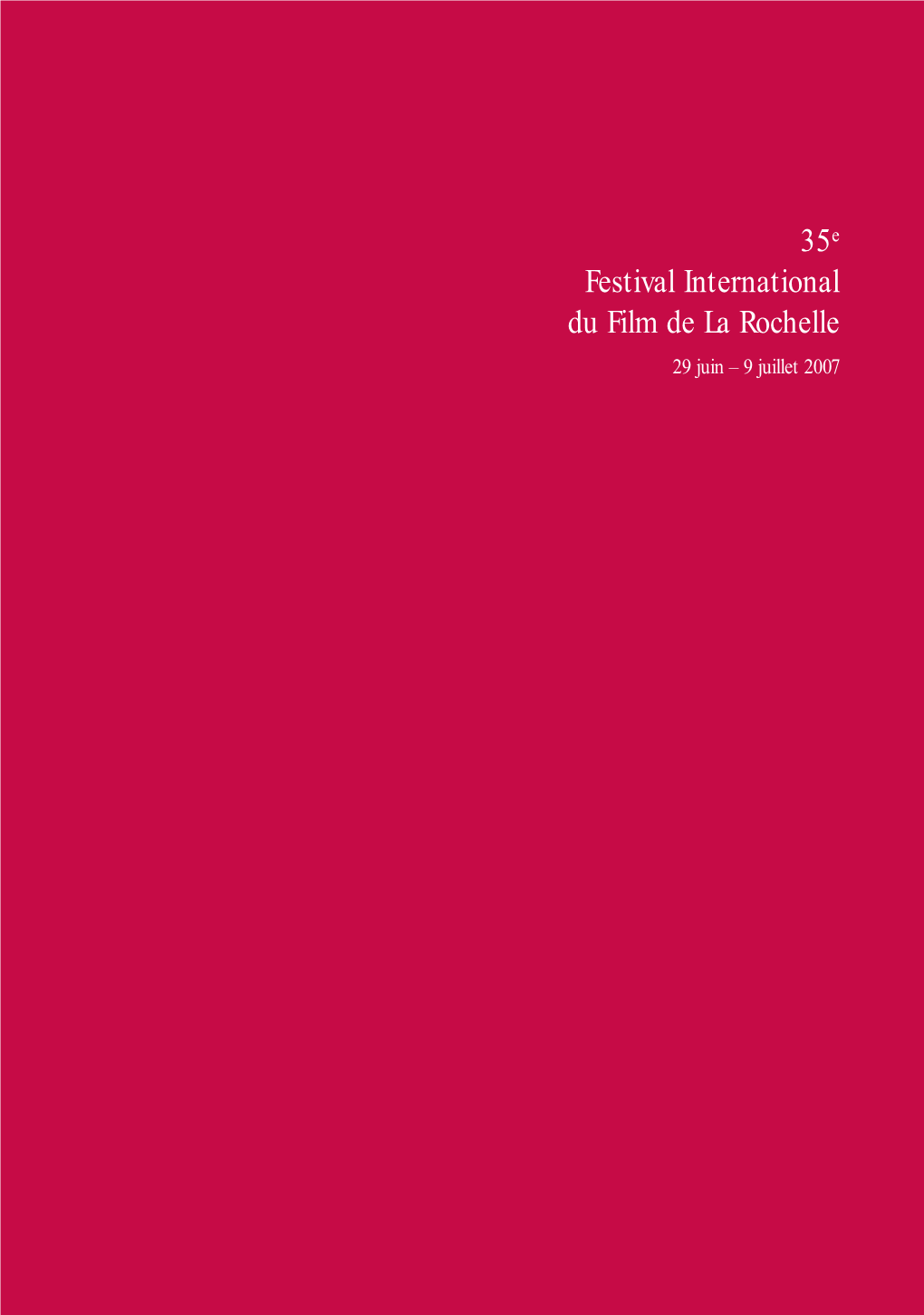35E Festival International Du Film De La Rochelle 29 Juin – 9 Juillet 2007 001-006-Debut-07 9/06/07 22:55 Page 2