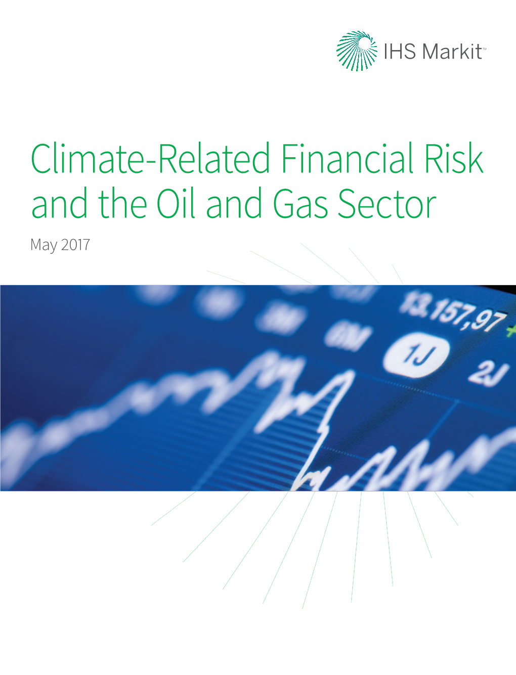 Climate-Related Financial Risk and the Oil and Gas Sector May 2017 IHS Markit | Climate-Related Financial Risk and the Oil and Gas Sector
