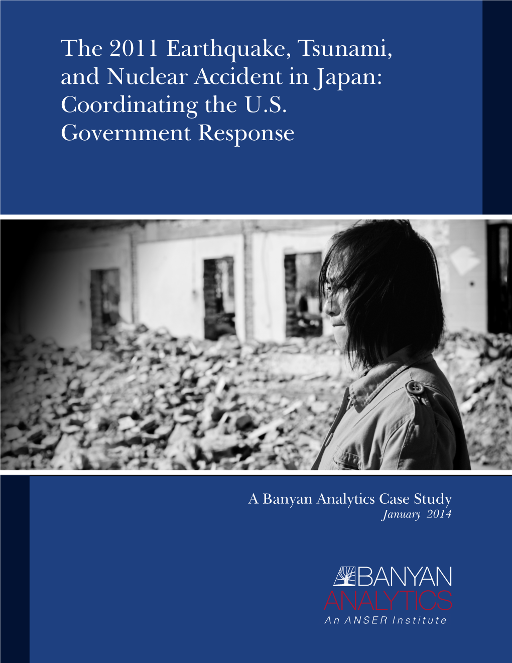 The 2011 Earthquake, Tsunami, and Nuclear Accident in Japan: Coordinating the U.S