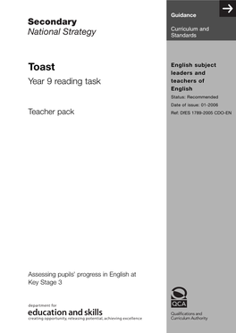 Toast English Subject Leaders and Year 9 Reading Task Teachers of English Status: Recommended Date of Issue: 01-2006 Teacher Pack Ref: Dfes 1789-2005 CDO-EN