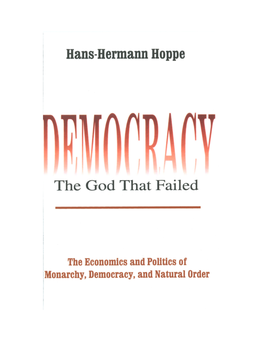 Democracy—The God That Failed: the Economics & Politics of Monarchy, Democracy & Natural Order / Hans-Hermann Hoppe