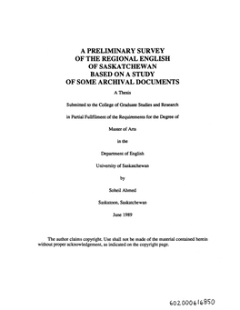 A PRELIMINARY SURVEY of the REGIONAL ENGLISH of SASKATCHEWAN BASED on a STUDY of SOME ARCHIVAL DOCUMENTS a Thesis