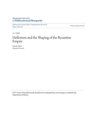 Hellenism and the Shaping of the Byzantine Empire Rakesh Mittal Marquette University