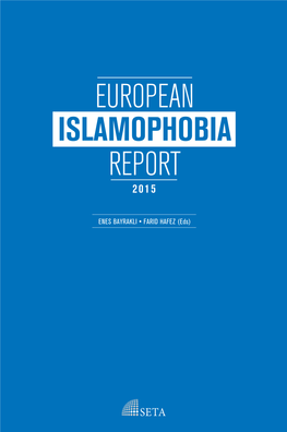 EUROPEAN ISLAMOPHOBIA REPORT 2015 ISLAMOPHOBIA EUROPEAN ENES BAYRAKLI•FARIDHAFEZ(Eds) REPORT 2015