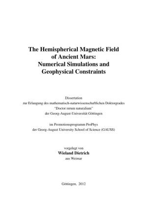 The Hemispherical Magnetic Field of Ancient Mars: Numerical Simulations and Geophysical Constraints