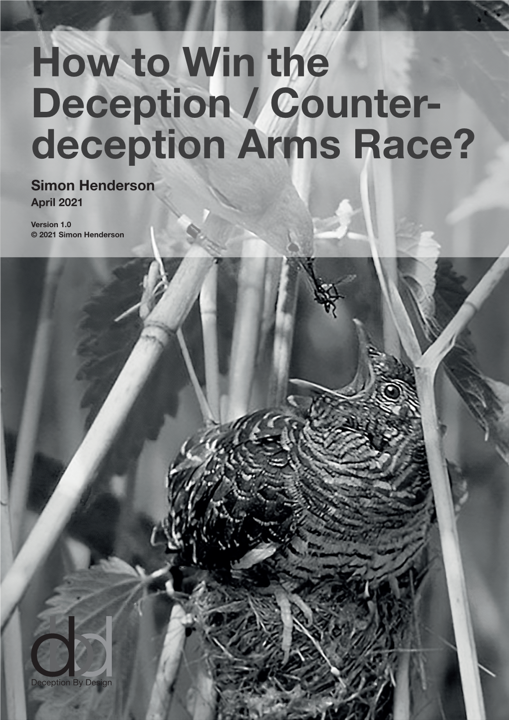 How to Win the Deception / Counter- Deception Arms Race? Simon Henderson April 2021