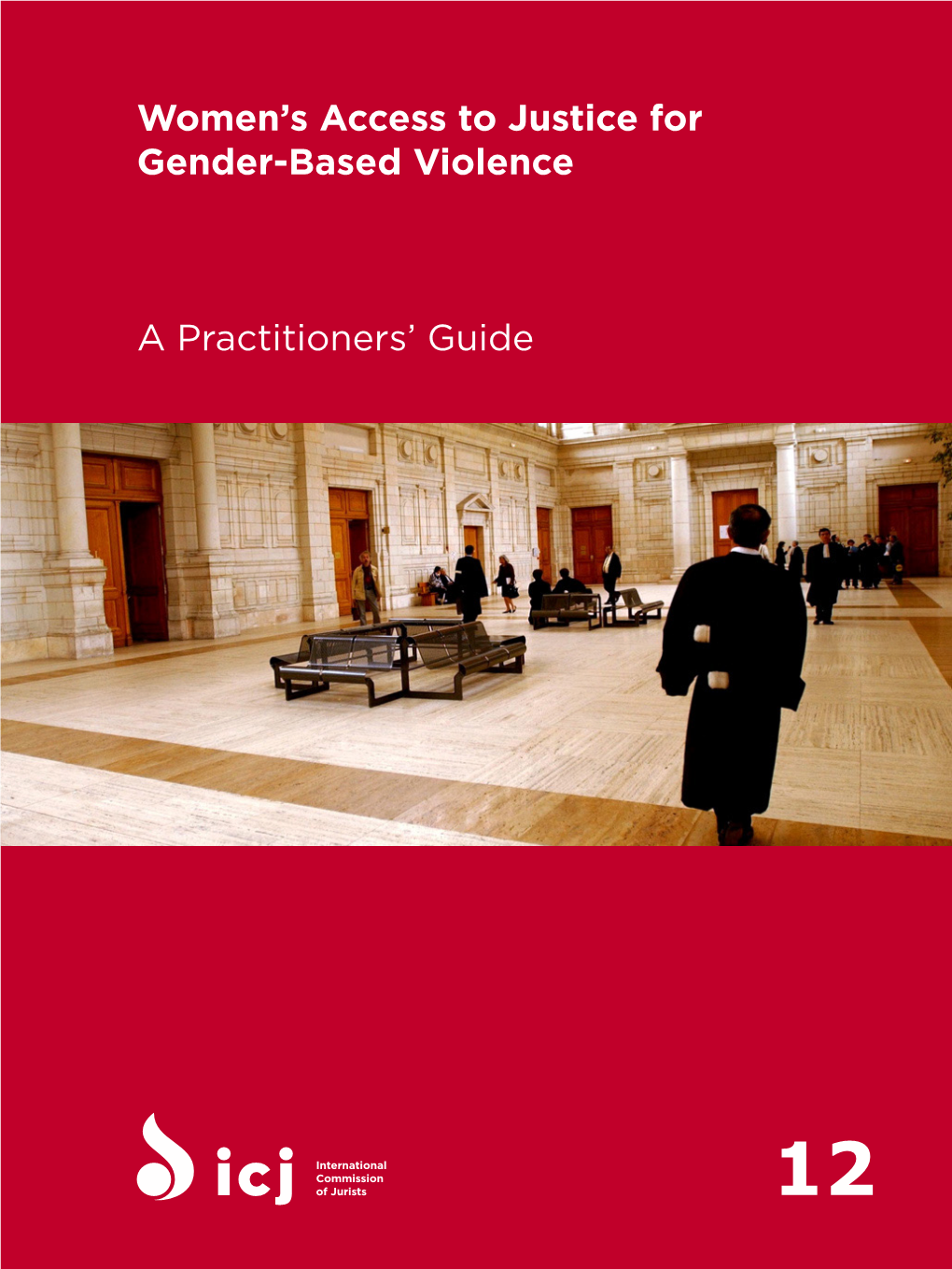 Women's Access to Justice for Gender-Based Violence a Practitioners' Guide