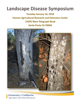 Landscape Disease Symposium Tuesday January 16, 2018 Hansen Agricultural Research and Extension Center 14292 West Telegraph Road Santa Paula CA 93060