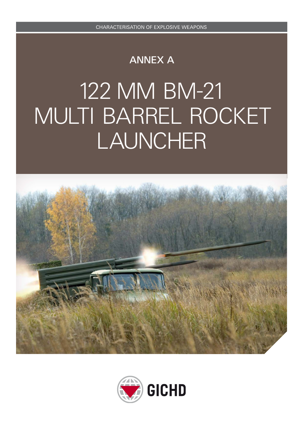 122 Mm BM-21 Multi Barrel Rocket Launcher GICHD, Geneva, February 2017 ISBN: 978-2-940369-62-1