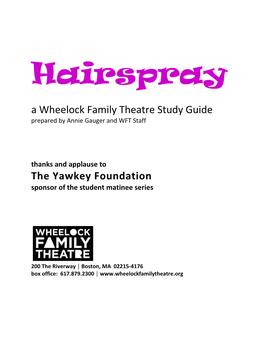 Hairspray a Wheelock Family Theatre Study Guide Prepared by Annie Gauger and WFT Staff