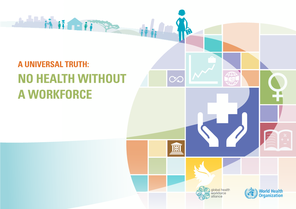 A Universal Truth: No Health Without a Workforce Acknowledgements