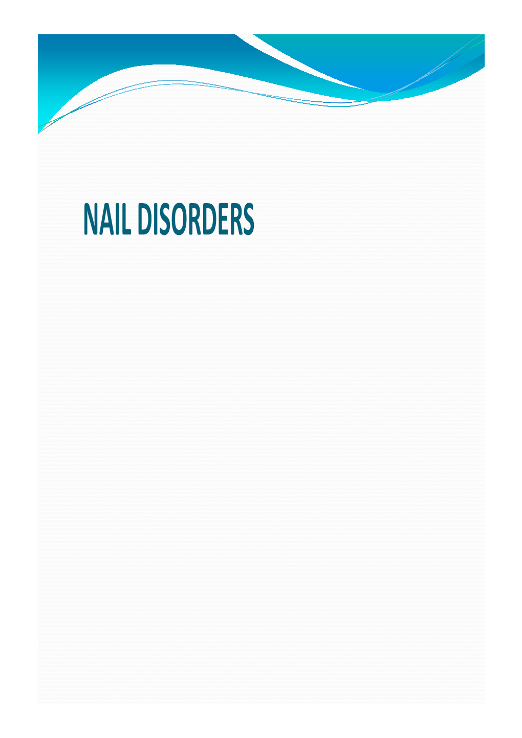 NAIL DISORDERS Structure of Nail Common Nail Disorders