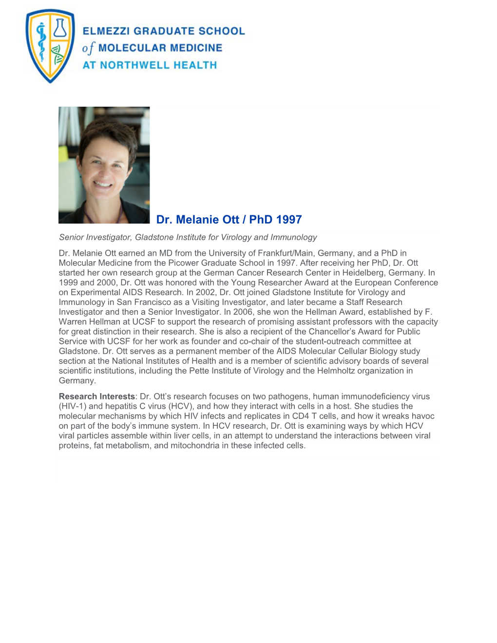 Dr. Melanie Ott / Phd 1997 Senior Investigator, Gladstone Institute for Virology and Immunology Dr