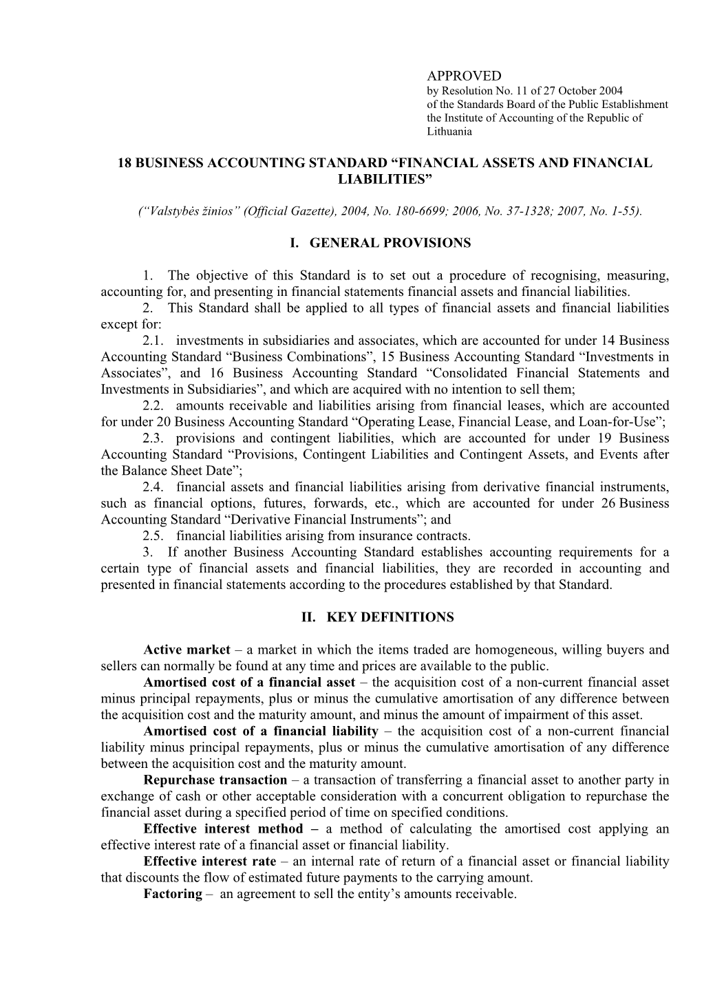 APPROVED 18 BUSINESS ACCOUNTING STANDARD “FINANCIAL ASSETS and FINANCIAL LIABILITIES” I. GENERAL PROVISIONS 1. the Objective