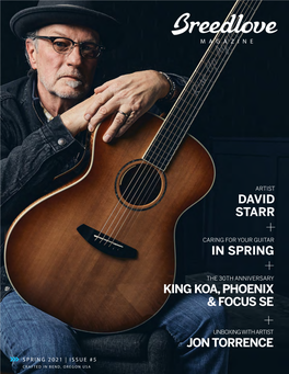 David Starr + Caring for Your Guitar in Spring + the 30Th Anniversary King Koa, Phoenix & Focus Se + Unboxing with Artist Jon Torrence