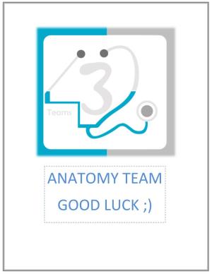 Anatomy Team Good Luck ;)