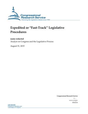 Expedited Or “Fast-Track” Legislative Procedures Name Redacted Analyst on Congress and the Legislative Process