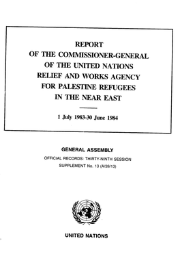 REPORT of the Col\1MISSIONER-GENERAL of the UNITED NATIONS RELIEF and WORKS AGENCY for PALESTINE REFUGEES in the NEAR EAST
