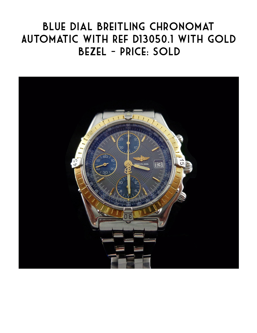 Blue Dial Breitling Chronomat Automatic with Ref D13050.1 with Gold Bezel - Price: Sold Blue Dial Breitling Chronomat Automatic with Ref D13050.1 with Gold Bezel