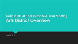 Counselors of Real Estate Mid-Year Meeting Arts District Overview