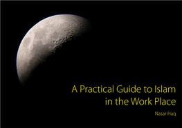 A Practical Guide to Islam in the Work Place Nasar Haq the Prophet Muhammad’S (Peace Be Upon Him) Masjid in Madinah