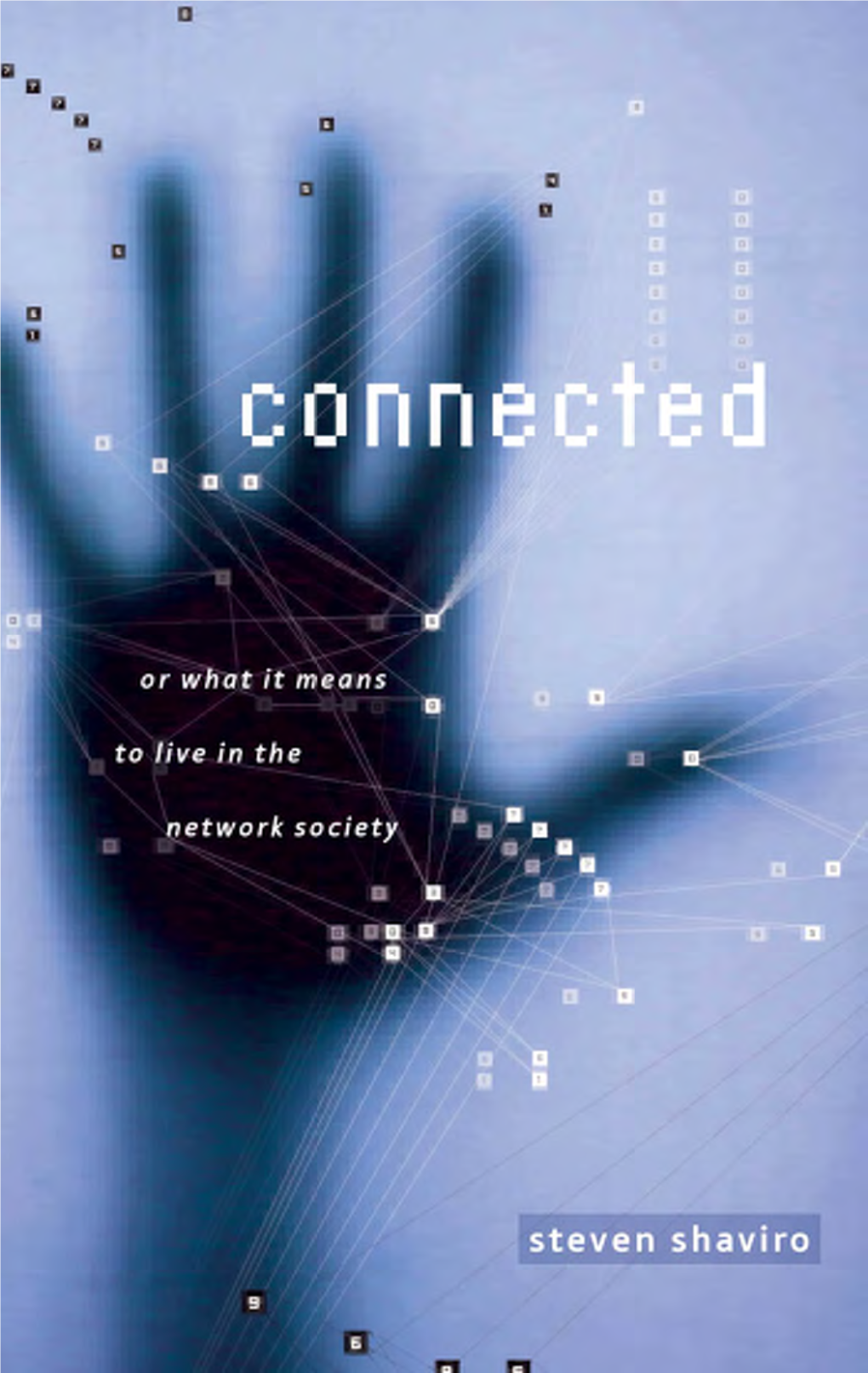 Connected, Or What It Means to Live in the Network Society Electronic Mediations