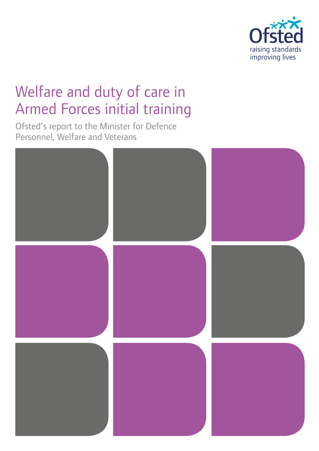 Welfare and Duty of Care in Armed Forces Initial Training Ofsted’S Report to the Minister for Defence Personnel, Welfare and Veterans