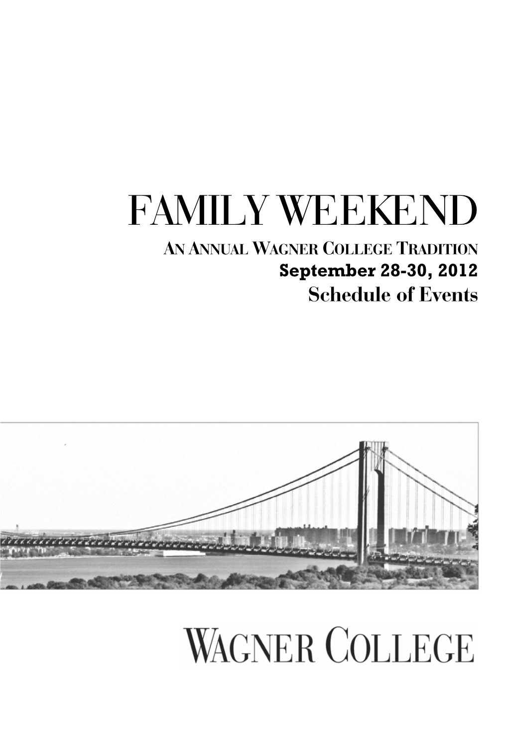 FAMILY WEEKEND an ANNUAL WAGNER COLLEGE TRADITION September 28-30, 2012 Schedule of Events