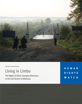 Living in Limbo RIGHTS the Rights of Ethnic Georgian Returnees to the Gali District of Abkhazia WATCH