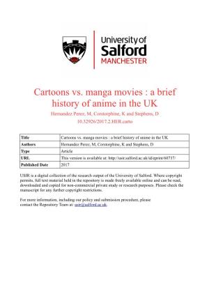Cartoons Vs. Manga Movies : a Brief History of Anime in the UK Hernandez Perez, M, Corstorphine, K and Stephens, D 10.32926/2017.2.HER.Carto