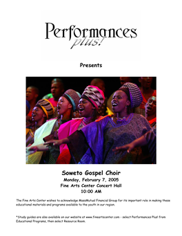 Soweto Gospel Choir Monday, February 7, 2005 Fine Arts Center Concert Hall 10:00 AM
