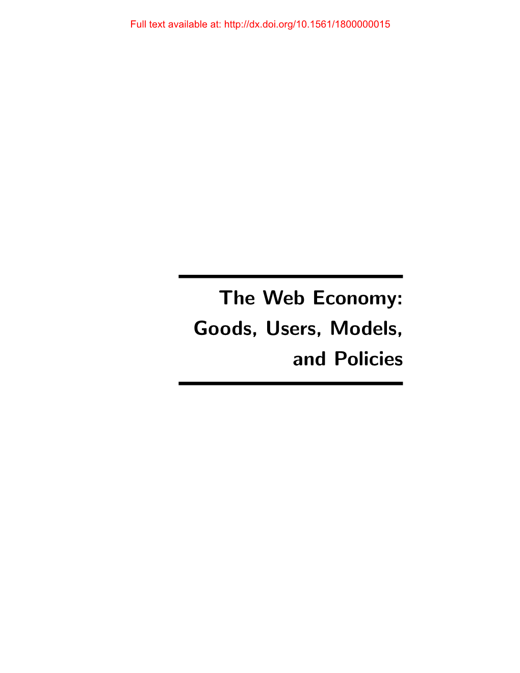 The Web Economy: Goods, Users, Models, and Policies Full Text Available At