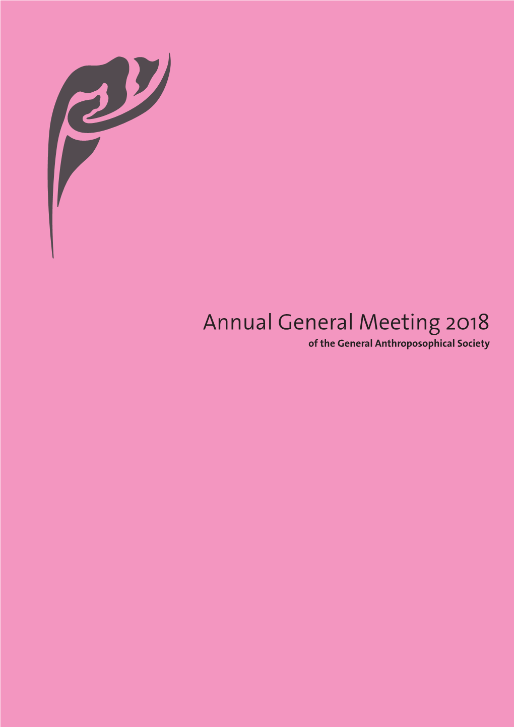Annual General Meeting 2018 of the General Anthroposophical Society Contents