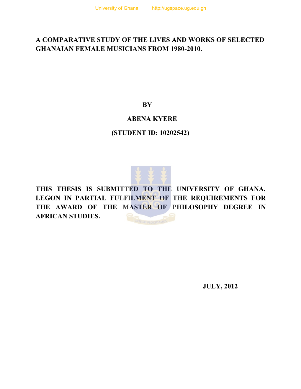 A Comparative Study of the Lives and Works of Selected Ghanaian Female Musicians from 1980-2010. by Abena Kyere (Student Id