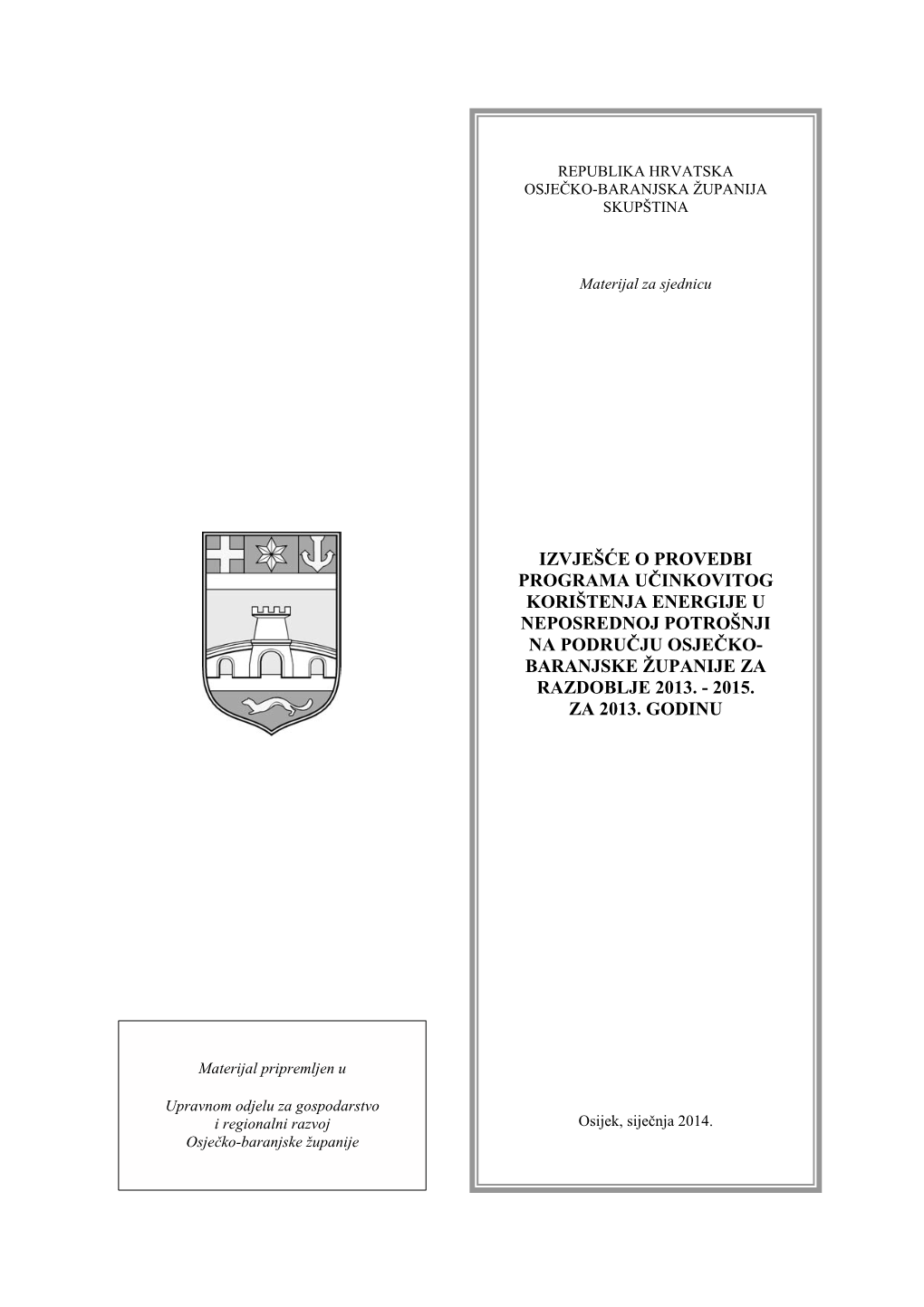 Izvješće O Provedbi Programa Učinkovitog Korištenja Energije U Neposrednoj Potrošnji Na Području Osječko- Baranjske Županije Za Razdoblje 2013