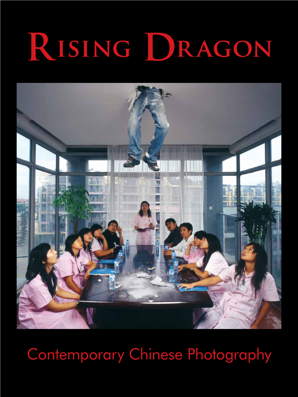 Rising Dragon: Contemporary Chinese Photography Offers Invaluable Insights Into China’S Complex Culture and Rich History Through the Perspective of Its Artists