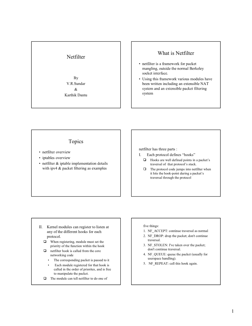 Netfilter Netfilter • Netfilter Is a Framework for Packet Mangling, Outside the Normal Berkeley Socket Interface