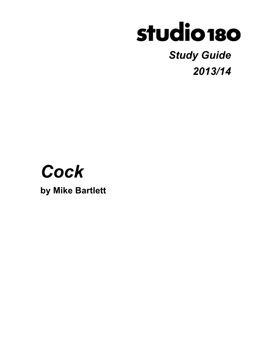 Cock Study Guide Is Copyright © 2014, Studio 180 Theatre, and May Be Reprinted, Reproduced Or Used Only with the Prior Written Permission of Studio 180 Theatre