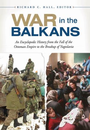 War in the Balkans: an Encyclopedic History from the Fall of the Ottoman