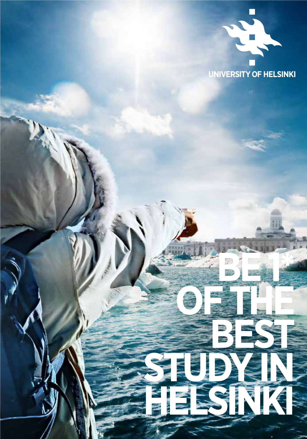 BE 1* of the BEST STUDY in HELSINKI DEAR FRIEND, WELCOME to UNIVERSITY of HELSINKI Either You Have Already Decided to Study Abroad Or Are at Least Considering It