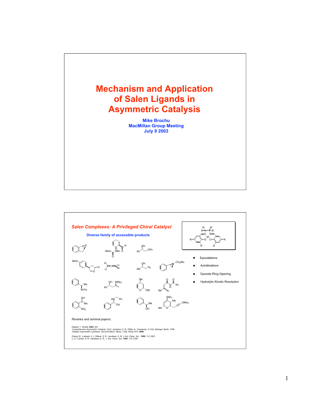 Mechanism and Application of Salen Ligands in Asymmetric Catalysis Mike Brochu Macmillan Group Meeting July 9 2003
