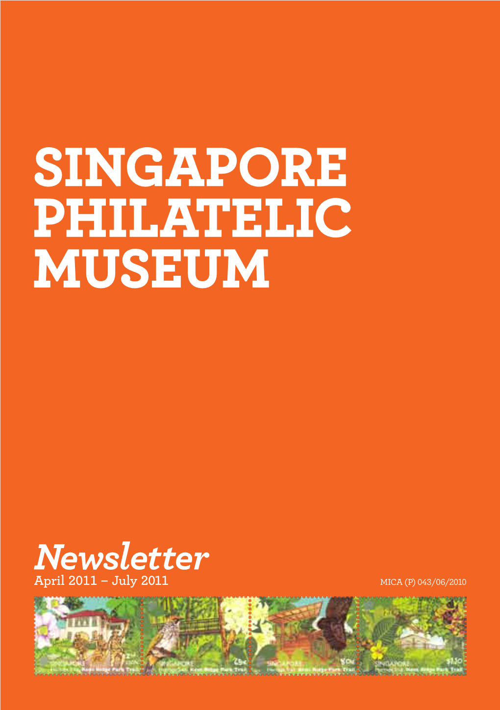 Newsletter April 2011 – July 2011 MICA (P) 043/06/2010 Singapore Takes Flight: a Hundred Years 16 March – 30 September 2011
